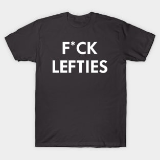 F*ck Lefties T-Shirt